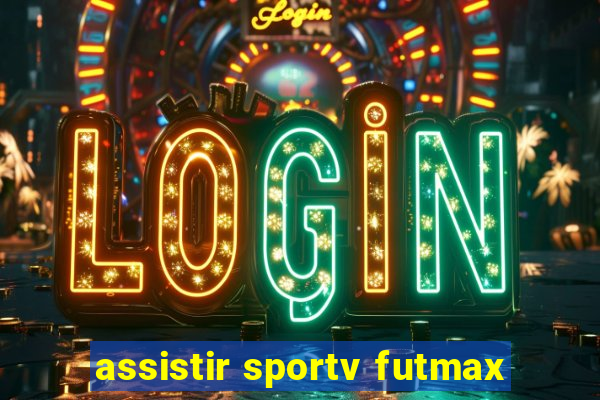 assistir sportv futmax